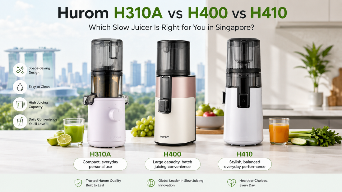 Hurom H310A vs H400 vs H410: Which Slow Juicer Is Right for You in Singapore?